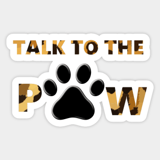 Talk to the Paw Sticker